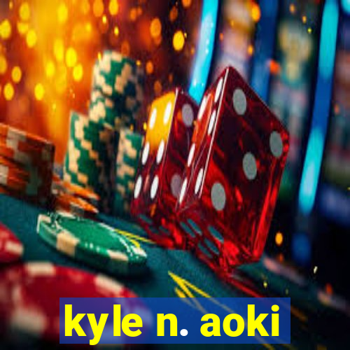 kyle n. aoki